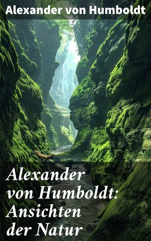 Alexander von Humboldt: Ansichten der Natur