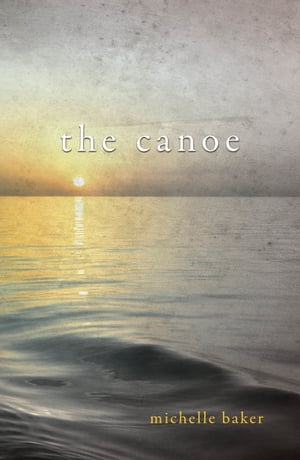 The Canoe【電子書籍】[ Michelle Baker ]