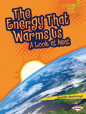 The Energy That Warms Us A Look at Heat【電子