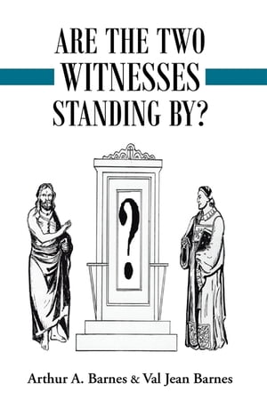 Are the Two Witnesses Standing By?【電子書籍】[ Val Jean Barnes ]