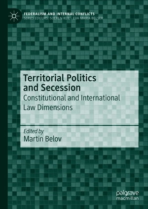 Territorial Politics and Secession Constitutional and International Law Dimensions