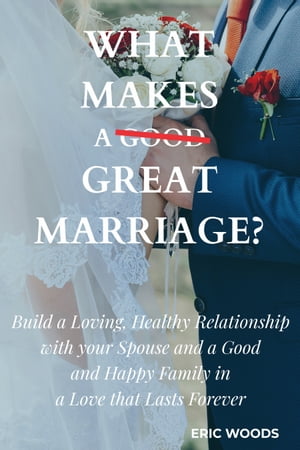 What Makes a Great Marriage?