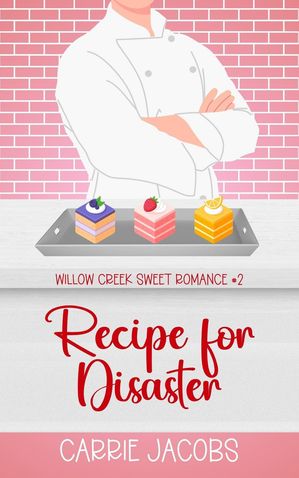 Recipe for Disaster Willow Creek, 2【電子書籍】 Carrie Jacobs