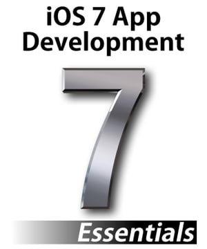 iOS 7 App Development Essentials Developing iOS 7 iPhone and iPad App using Xcode 5Żҽҡ[ Neil Smyth ]