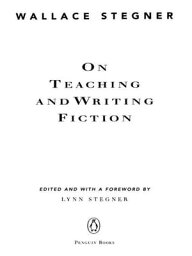 On Teaching and Writing Fiction【電子書籍】[ Wallace Stegner ]