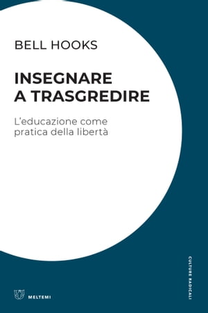 Insegnare a trasgredire L’educazione come pratica della libert?【電子書籍】[ bell hooks ]