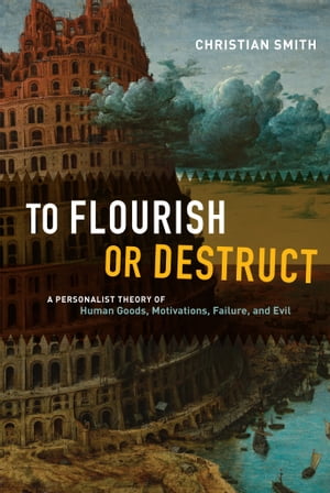 To Flourish or Destruct A Personalist Theory of Hu ...