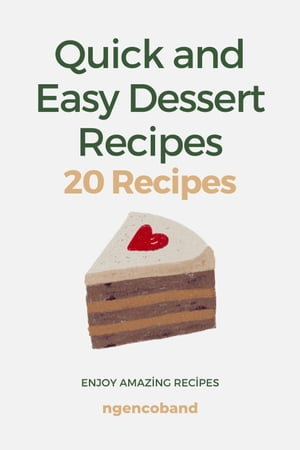 Quick and Easy Dessert Recipes - 20 Recipes