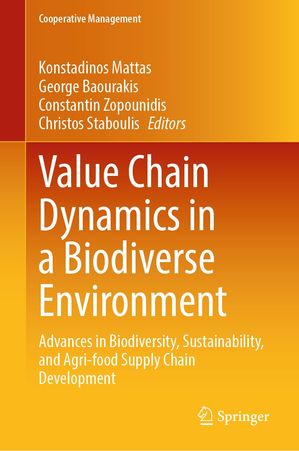 Value Chain Dynamics in a Biodiverse Environment Advances in Biodiversity, Sustainability, and Agri-food Supply Chain Development【電子書籍】