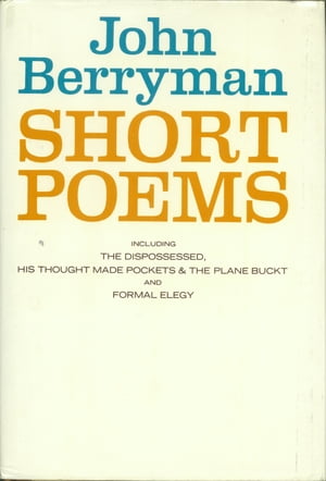 Short Poems【電子書籍】[ John Berryman ]