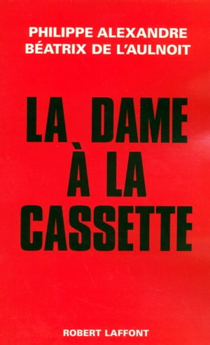 La dame ? la cassette【電子書籍】[ Philippe Alexandre ]