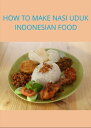 ＜p＞This eBook&nbsp;explains&nbsp;how to make&nbsp;Indonesian food&nbsp;called Nasi Uduk＜/p＞画面が切り替わりますので、しばらくお待ち下さい。 ※ご購入は、楽天kobo商品ページからお願いします。※切り替わらない場合は、こちら をクリックして下さい。 ※このページからは注文できません。