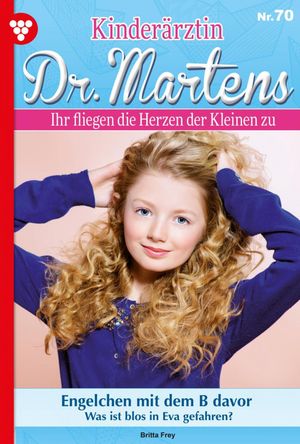 Kinder?rztin Dr. Martens 70 ? Arztroman Engelchen mit dem B davor【電子書籍】[ Britta Frey ]