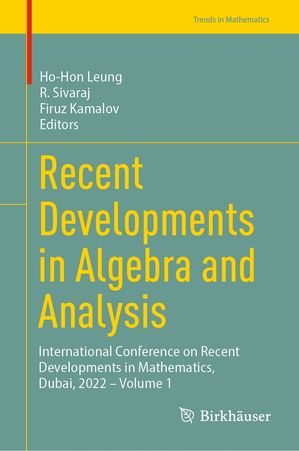 Recent Developments in Algebra and Analysis International Conference on Recent Developments in Mathematics, Dubai, 2022 ? Volume 1【電子書籍】