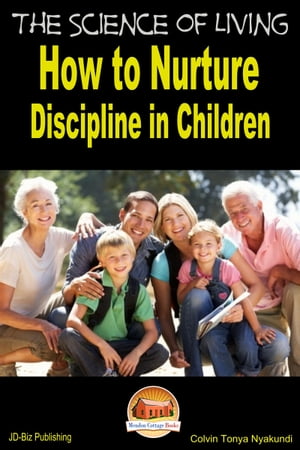 The Science of Living: How to Nurture Discipline in Children