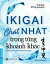 Ikigai - Chất Nhật Trong Từng Khoảnh Khác