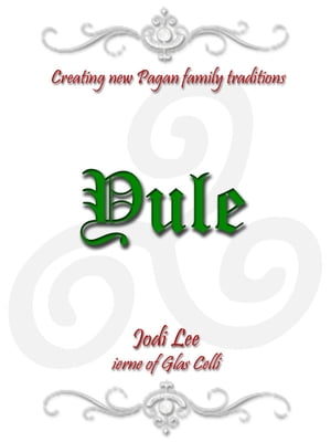 Yule: Creating New Pagan Family Traditions