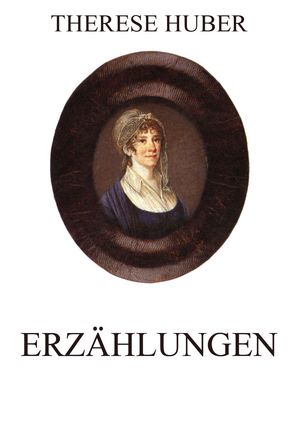 Erz?hlungen【電子書籍】[ Therese Huber ]