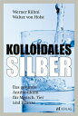 Kolloidales Silber - eBook 2020 Das gesunde Anti