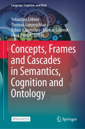 Concepts, Frames and Cascades in Semantics, Cognition and Ontology