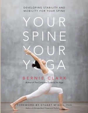 Your Spine, Your Yoga Developing stability and mobility for your spine