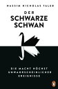 Der Schwarze Schwan Die Macht h?chst unwahrscheinlicher Ereignisse. - Der Klassiker erstmals vollst?ndig ?berarbeitet und in einem Band