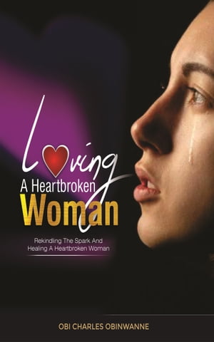 LOVING A HEARTBROKEN WOMAN