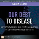 ŷKoboŻҽҥȥ㤨Our Debt to Disease Cultural and Genetic Consequences of Epidemic Infectious DiseasesŻҽҡ[ David Clark ]פβǤʤ202ߤˤʤޤ