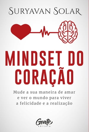 Mindset do cora??o Mude sua maneira de amar e ver o mundo para viver a felicidade e a realiza??o【電子書籍】[ Suryavan Solar ]