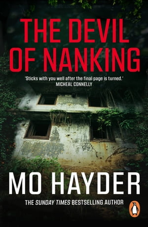 The Devil of Nanking an extraordinary, electrifying thriller by one of Britain 039 s bestselling crime-writers【電子書籍】 Mo Hayder