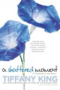 A Shattered Moment【電子書籍】[ Tiffany King ]