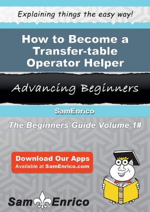 How to Become a Transfer-table Operator Helper How to Become a Transfer-table Operator Helper【..