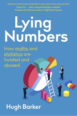 Lying Numbers How Maths and Statistics Are Twisted and Abused【電子書籍】 Pocket Book of Revelation Hugh Barker