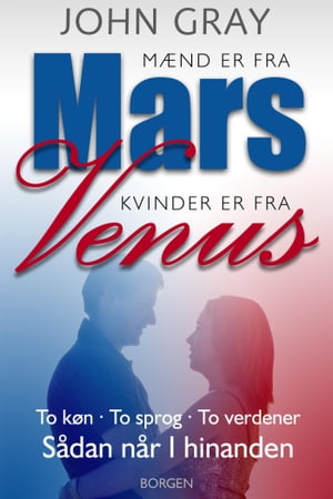 M?nd er fra Mars, kvinder er fra Venus To k?n, To sprog, To verdener - S?dan n?r I hinanden【電子書籍】[ John Gray ]