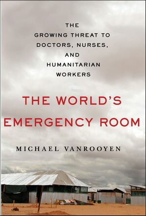 ŷKoboŻҽҥȥ㤨The World's Emergency Room The Growing Threat to Doctors, Nurses, and Humanitarian WorkersŻҽҡ[ Michael VanRooyen ]פβǤʤ1,760ߤˤʤޤ