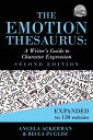 The Emotion Thesaurus: A Writer's Guide to Character Expression Second Edition