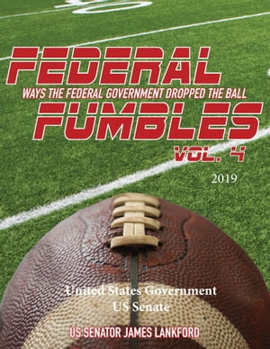 ŷKoboŻҽҥȥ㤨Federal Fumbles: Ways the Federal Government Dropped the Ball Vol. 4 Senator James Lankford 2019Żҽҡ[ United States Government US Senate ]פβǤʤ1,139ߤˤʤޤ