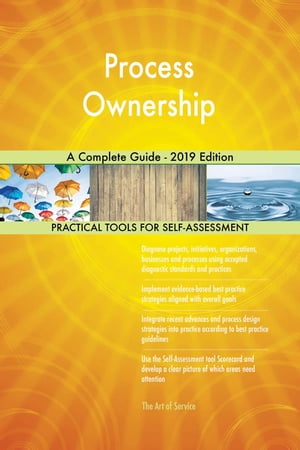 Process Ownership A Complete Guide - 2019 Edition