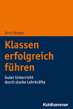 Klassen erfolgreich f?hren Guter Unterricht durch starke Lehrkr?fte