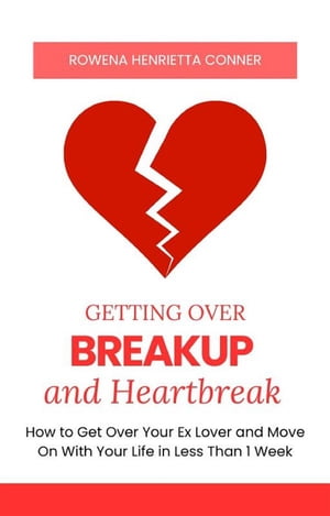 Getting Over Breakup and Heartbreak