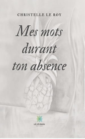 Mes mots durant ton absence