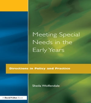 Meeting Special Needs in the Early Years Directions in Policy and Practice【電子書籍】[ Sheila Wolfendale ]