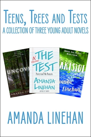 Teens, Trees and Tests A Collection Of Three Young Adult Novels【電子書籍】[ Amanda Linehan ]
