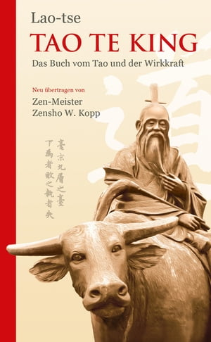 Tao Te King Das Buch vom Tao und der WirkkraftŻҽҡ[ Zensho W. Kopp ]