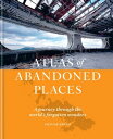 The Atlas of Abandoned Places A journey through the world's forgotten wonders【電子...