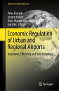 Economic Regulation of Urban and Regional Airports Incentives, Efficiency and Be...