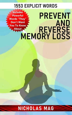 Prevent and Reverse Memory Loss: 1553 Explicit Words