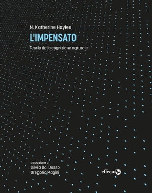 L 039 impensato Teoria della cognizione naturale【電子書籍】 N. Katherine Hayles