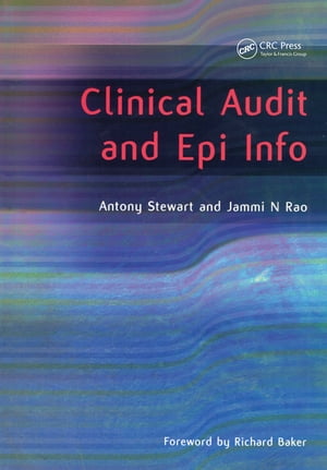 Clinical Audit and Epi Info【電子書籍】[ Antony Stewart ]
