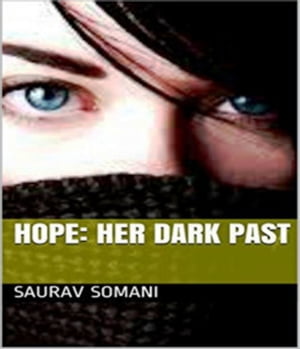 Hope: Her Dark PastŻҽҡ[ Saurav Somani ]